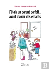 J'Étais Un Parent Parfait ... Avant D'Avoir Des Enfants