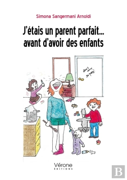 Bertrand.pt - J'Étais Un Parent Parfait ... Avant D'Avoir Des Enfants