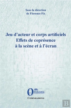 Bertrand.pt - Jeu D'Acteur Et Corps Artificiels - Effets De Copresence A La Scene Et A L'Ecran
