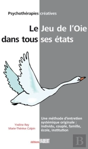 Jeu De L'Oie Dans Tous Ses Etats. Une Methode D'Entretien Systemique Originale : Individu, Couple, F