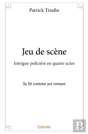 Jeu De Scène : Intrigue Policière En Quatre Actes - Se Lit Comme Un Roman