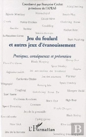 Jeu Du Foulard Et Autres Jeux D'Évanouissement ; Pratiques, Conséquences Et Prévention