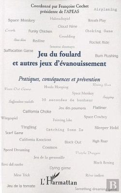 Bertrand.pt - Jeu Du Foulard Et Autres Jeux D'Évanouissement ; Pratiques, Conséquences Et Prévention