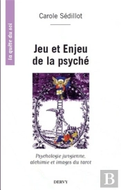 Jeu Et Enjeu De La Psyché ; Psychologie Jungienne, Alchimie Et Images Du Tarot