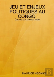 Jeu Et Enjeux Politiques Au Congo : Cas De La Cuvette-Ouest