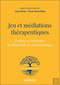 Bertrand.pt - Jeu Et Médiations Thérapeutiques : Évaluer Et Construire Les Dispositifs De Soin Psychique