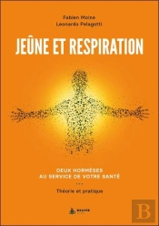 Jeûne Et Respiration : Deux Hormèses Au Service De Votre Santé ; Théorie Et Pratique