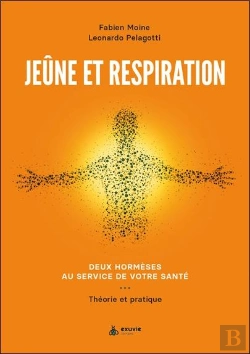 Bertrand.pt - Jeûne Et Respiration : Deux Hormèses Au Service De Votre Santé ; Théorie Et Pratique