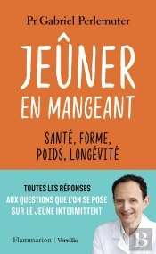 Jeûner En Mangeant : Santé, Forme, Poids, Longévité