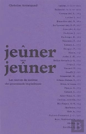 Jeûner Sans Jeûner : Les Secrets Du Carême Des Gourmands Impénitents