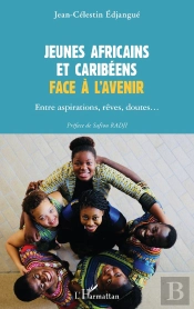 Jeunes Africains Et Caribéens Face À L'Avenir ; Entre Aspirations, Rêves, Doutes...
