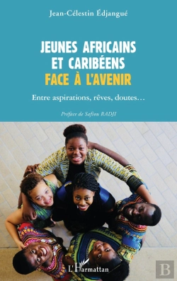Bertrand.pt - Jeunes Africains Et Caribéens Face À L'Avenir ; Entre Aspirations, Rêves, Doutes...