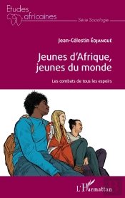 Jeunes D'Afrique, Jeunes Du Monde ; Les Combats De Tous Les Espoirs