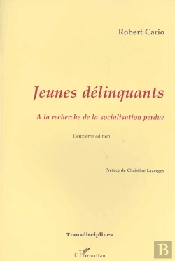 Bertrand.pt - Jeunes Delinquants ; A La Recherche De La Socialisation Perdue ; 2e Edition