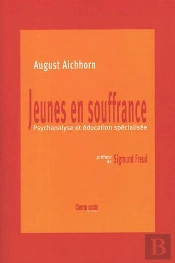 Jeunes En Souffrance ; Psychanalyse Et Education Specialisee