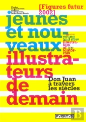 Jeunes Et Nouveaux Illustrateurs De Demain ; Don Juan A Travers Les Siecles