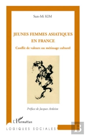 Jeunes Femmes Asiatiques En France ; Conflit De Valeurs Ou Métissage Culturel