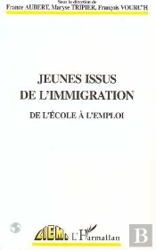 Jeunes Issus De L'Immigration ; De L'Ecole A L'Emploi
