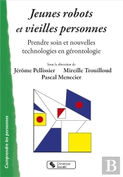 Jeunes Robots Et Vieilles Personnes ; Prendre Soin Et Nouvelles Technologies En Gérontologie
