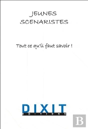 Jeunes Scenaristes ; Tout Ce Qu'Il Faut Savoir !