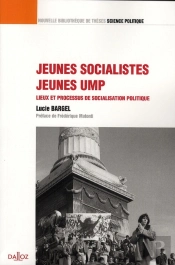 Jeunes Socialistes / Jeunes Ump - Volume 13 Lieux Et Processus De Socialisation Politique