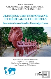 Jeunesse Contemporaine Et Héritages Culturels : Rencontres Interculturelles Cambodge-France