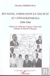 Jeunesse, Formation Et Societe Au Congo-Kinshasa, 1890-1960