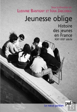 Bertrand.pt - Jeunesse Oblige ; Histoire Des Jeunes En France Xix-Xxi Siècle