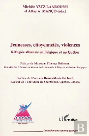 Jeunesses, Citoyennetes, Violences ; Refugies Albanais En Belgique Et Au Quebec