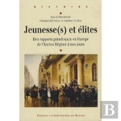 Jeunesse(S) Et Élites ; Des Rapports Paradoxaux En Europe ; De L'Ancien Régime À Nos Jours