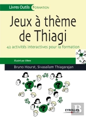 Jeux À Thème De Thiagi ; 42 Activités Interactives Pour La Formation