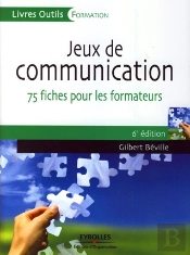 Jeux De Communication ; 75 Fiches Pour Les Formateurs (6e Édition)