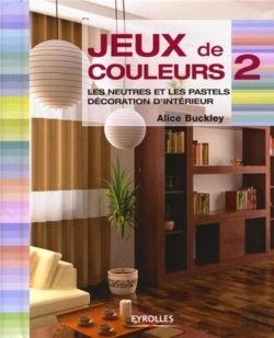 Bertrand.pt - Jeux De Couleurs T.2 ; Les Neutres Et Les Pastels, Décoration D'Interieur