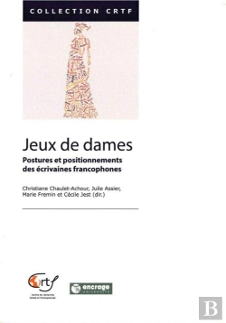 Bertrand.pt - Jeux De Dames : Postures Et Positionnements Des Écrivaines Francophones