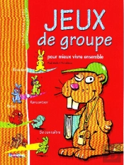 Jeux De Groupe ; Pour Mieux Vivre Ensemble