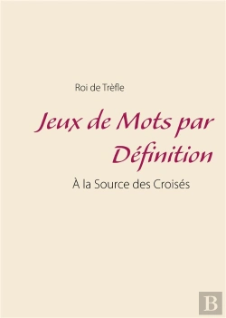 Bertrand.pt - Jeux De Mots Par Definition - A La Source Des Croises