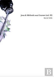 Jeux & Methode Aux Courses (A L'Usage Des Turfistes Passionnes) (Vol. Iii)