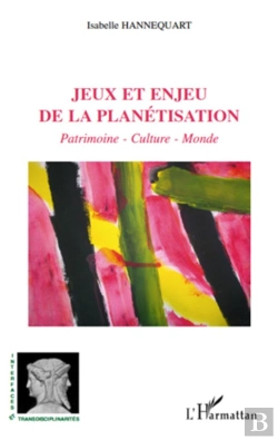 Bertrand.pt - Jeux Et Enjeu De La Planétisation ; Patrimoine, Culture, Monde