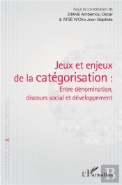 Jeux Et Enjeux De La Catégorisation : Entre Dénomination, Discours Social Et Développement