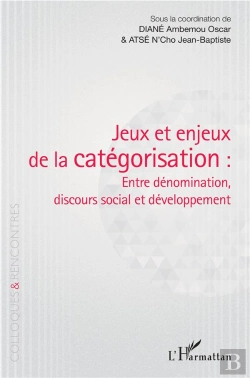 Bertrand.pt - Jeux Et Enjeux De La Catégorisation : Entre Dénomination, Discours Social Et Développement