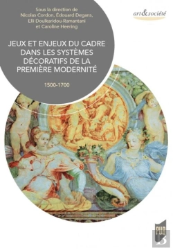 Bertrand.pt - Jeux Et Enjeux Du Cadre Dans Les Systèmes Décoratifs De La Première Modernité ; 1500-1700
