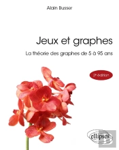Jeux Et Graphes : La Théorie Des Graphes De 5 À 95 Ans (2e Édition)