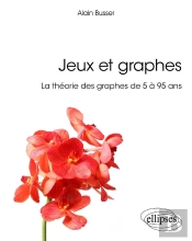 Jeux Et Graphes ; La Théorie Des Graphes De 5 À 95 Ans
