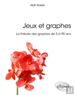 Bertrand.pt - Jeux Et Graphes ; La Théorie Des Graphes De 5 À 95 Ans
