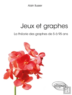Bertrand.pt - Jeux Et Graphes - La Théorie Des Graphes De 5 À 95 Ans