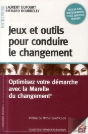Jeux Et Outils Pour Conduire Le Changement : Optimisez Votre Démarche Avec La Marelle Du Changement