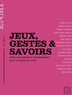 Bertrand.pt - Jeux, Gestes & Savoirs : Jouer, Une Puissance D'Émancipation Dans Un Monde De Calcul