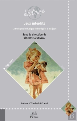 Bertrand.pt - Jeux Interdits : La Transgression Ludique De L'Antiquité À Nos Jours