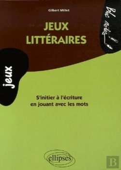 Bertrand.pt - Jeux Littéraires ; S'Initier À L'Écriture En Jouant Avec Les Mots