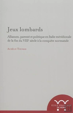 Bertrand.pt - Jeux Lombards : Alliances, Parente Et Politique En Italie Meridionale Du La Fin : Jeux Lombards : Alliances, Parente Et Politique En Italie Meridionale Du La Fin